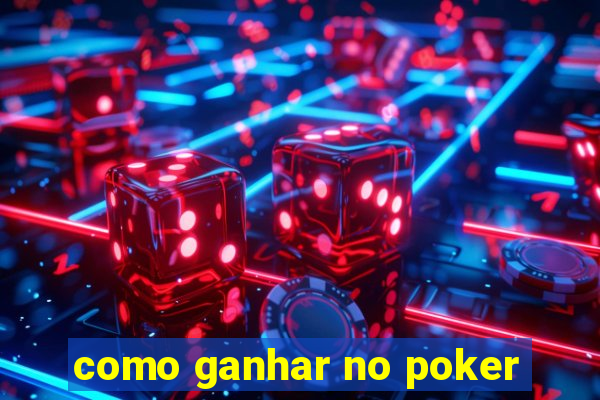 como ganhar no poker