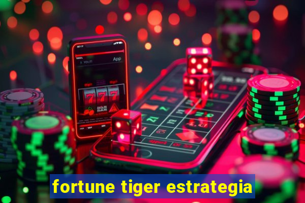 fortune tiger estrategia