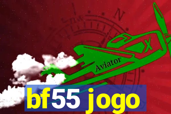 bf55 jogo