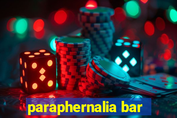 paraphernalia bar