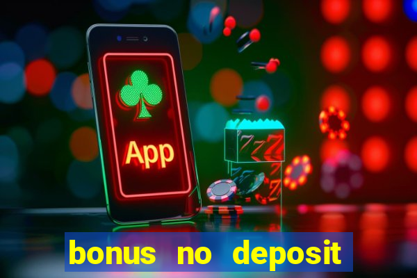 bonus no deposit casino online