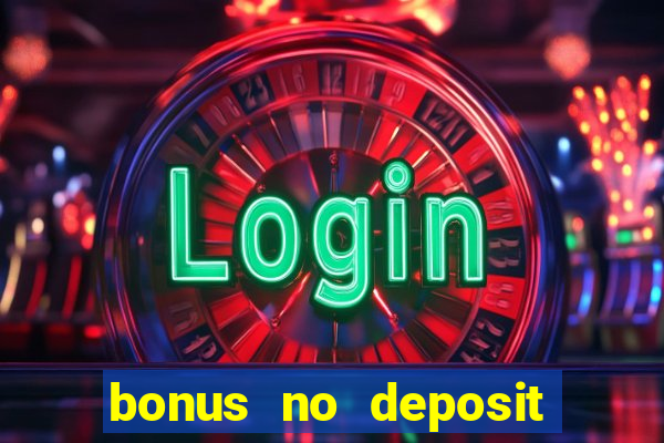 bonus no deposit casino online