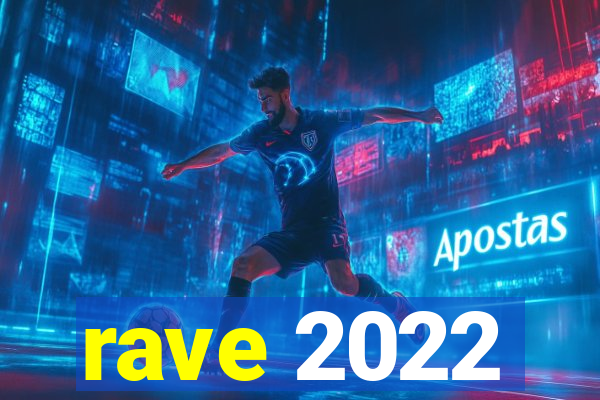 rave 2022