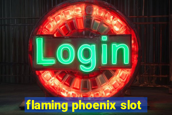 flaming phoenix slot