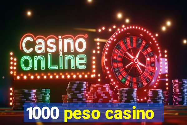 1000 peso casino