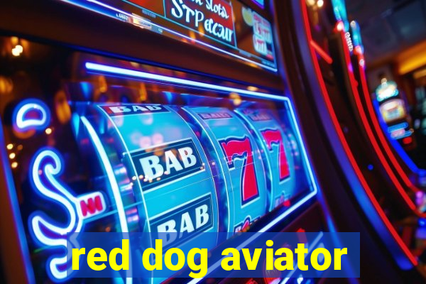 red dog aviator