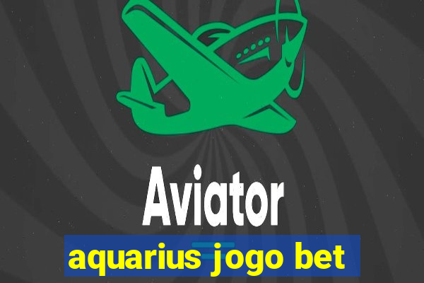 aquarius jogo bet