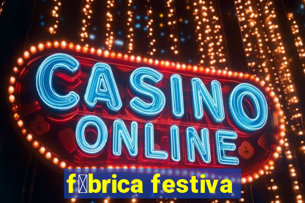 f谩brica festiva