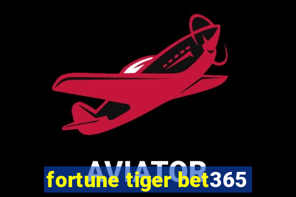 fortune tiger bet365