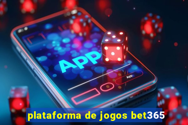 plataforma de jogos bet365