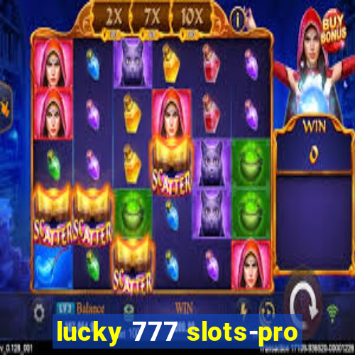 lucky 777 slots-pro