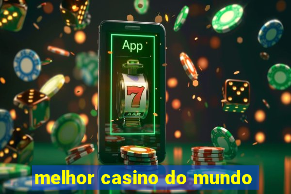 melhor casino do mundo