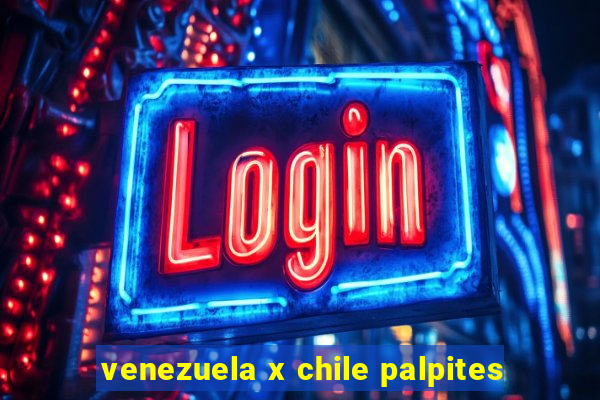 venezuela x chile palpites