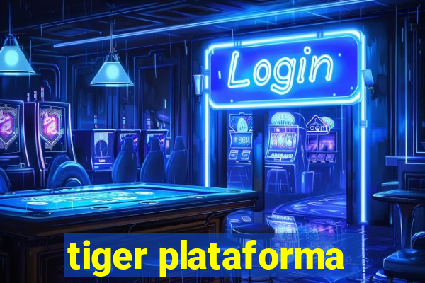 tiger plataforma