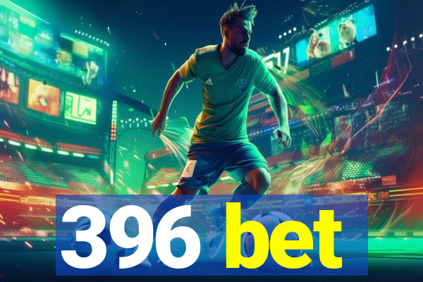 396 bet