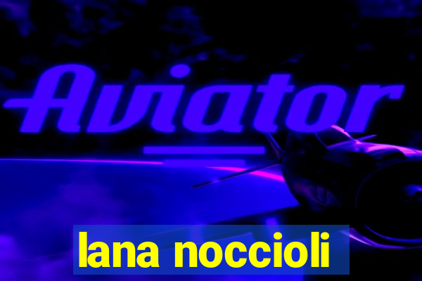 lana noccioli