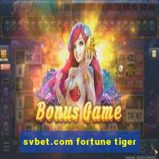 svbet.com fortune tiger