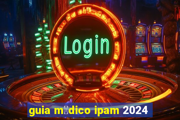 guia m茅dico ipam 2024