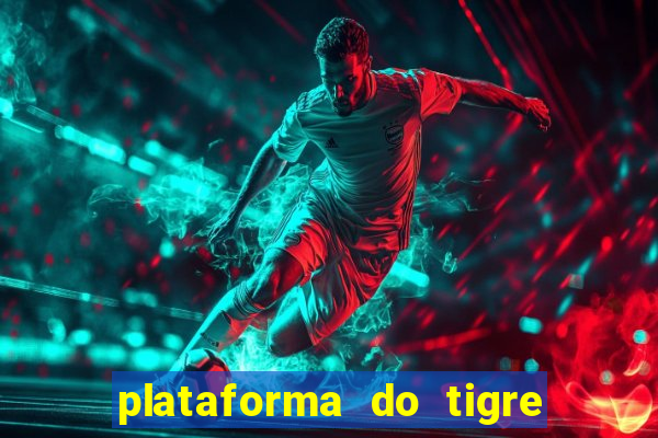 plataforma do tigre com bonus