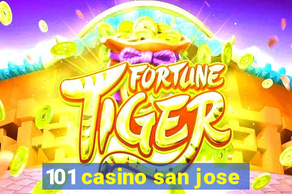 101 casino san jose