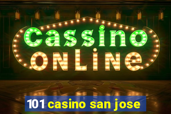 101 casino san jose