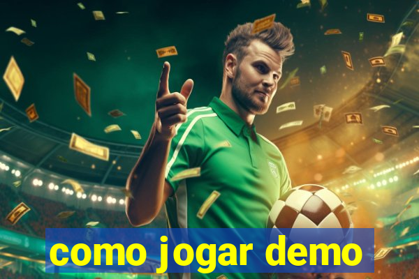 como jogar demo