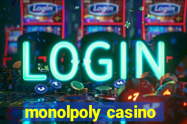 monolpoly casino