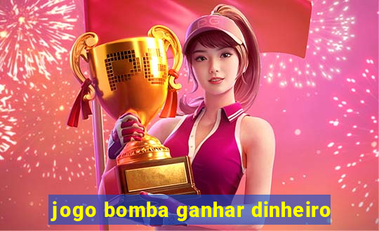 jogo bomba ganhar dinheiro