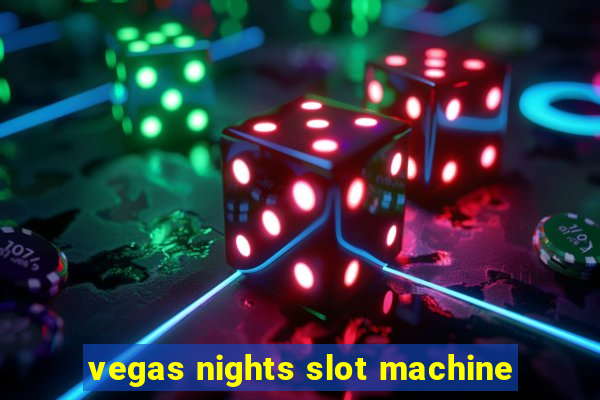 vegas nights slot machine