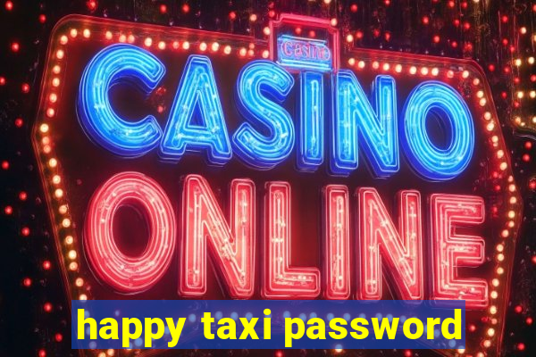 happy taxi password