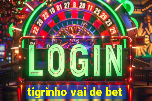 tigrinho vai de bet