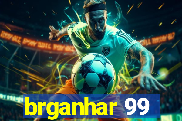 brganhar 99