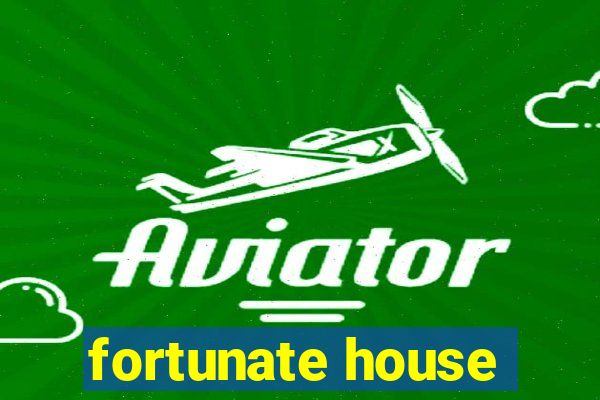 fortunate house