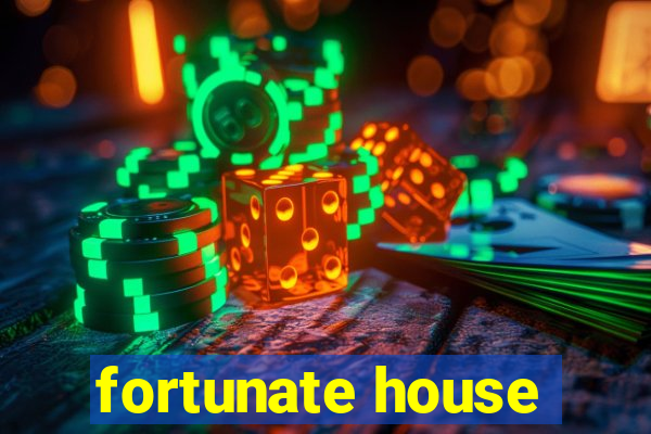 fortunate house