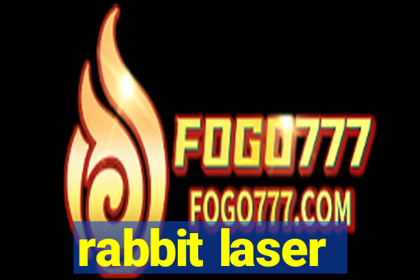 rabbit laser