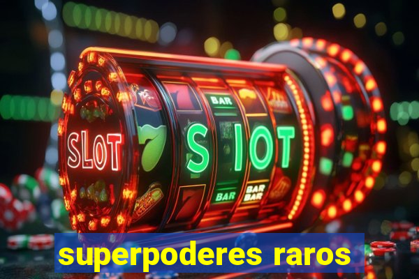 superpoderes raros