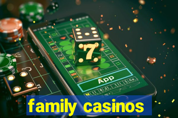 family casinos