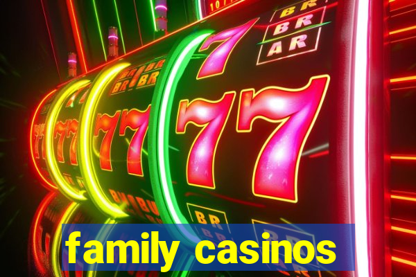 family casinos