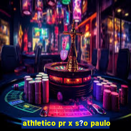 athletico pr x s?o paulo