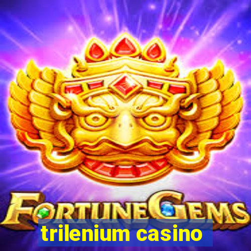 trilenium casino