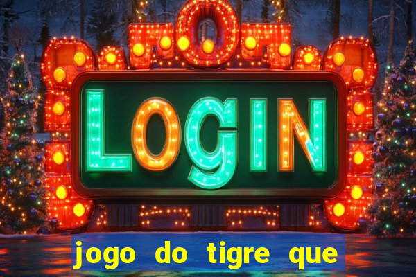 jogo do tigre que n?o precisa depositar dinheiro