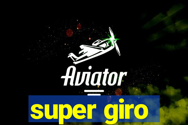 super giro