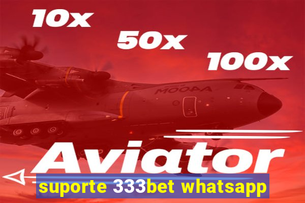 suporte 333bet whatsapp