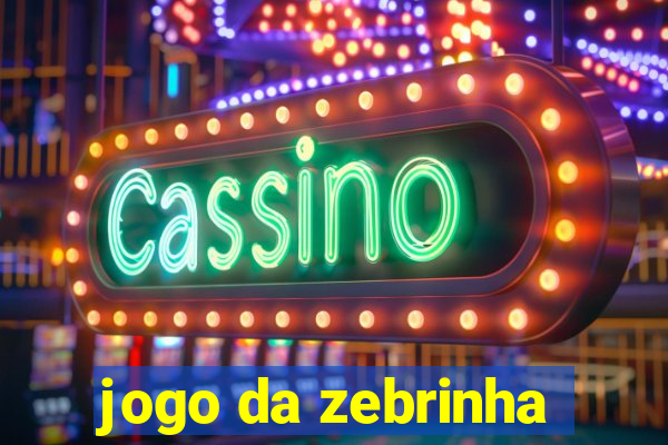 jogo da zebrinha