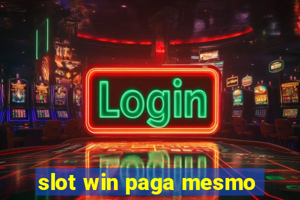 slot win paga mesmo