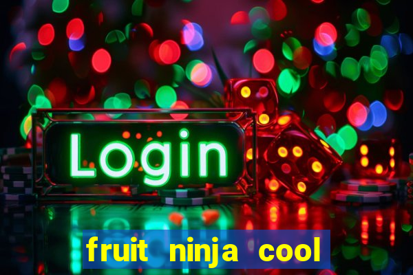 fruit ninja cool math games