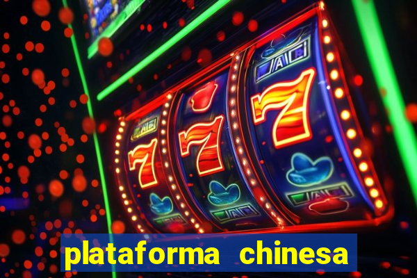 plataforma chinesa para ganhar dinheiro