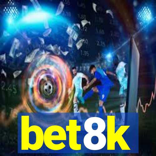 bet8k