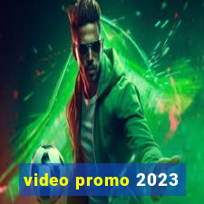 video promo 2023