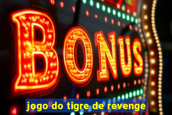 jogo do tigre de revenge